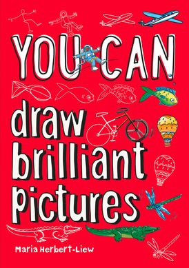 YOU CAN draw brilliant pictures: Be amazing with this inspiring guide
