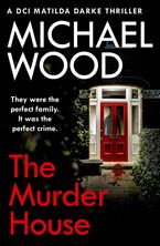 The Murder House (DCI Matilda Darke Thriller, Book 5) eBook DGO by Michael Wood