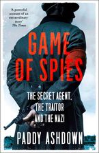 Game of Spies: The Secret Agent, the Traitor and the Nazi, Bordeaux 1942-1944 Paperback  by Paddy Ashdown