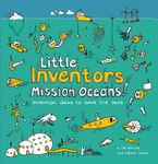 Little Inventors Mission Oceans!: Invention ideas to save the seas Paperback  by Dominic Wilcox