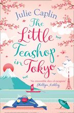 The Little Teashop in Tokyo (Romantic Escapes, Book 6) eBook  by Julie Caplin
