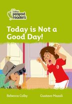 Level 2 – Today Is Not a Good Day! (Collins Peapod Readers) Paperback  by Rebecca Colby