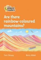 Level 4 – Are there rainbow-coloured mountains? (Collins Peapod Readers) Paperback  by Tom Ottway