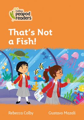 Level 4 – That's Not a Fish! (Collins Peapod Readers)