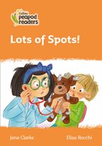 Level 4 – Lots of Spots! (Collins Peapod Readers) Paperback  by Jane Clarke
