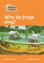 Level 4 – Why do frogs sing? (Collins Peapod Readers) Paperback  by Jillian Powell