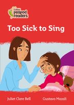 Level 5 – Too Sick To Sing (Collins Peapod Readers) Paperback  by Juliet Clare Bell