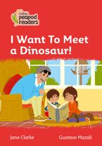 I Want To Meet a Dinosaur!: Level 5 (Collins Peapod Readers)