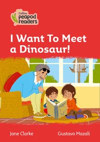 level-5-i-want-to-meet-a-dinosaur-collins-peapod-readers