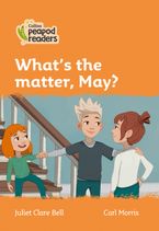 What's the matter, May?: Level 4 (Collins Peapod Readers) Paperback  by Juliet Clare Bell