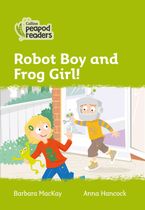 Robot Boy and Frog Girl!: Level 2 (Collins Peapod Readers)