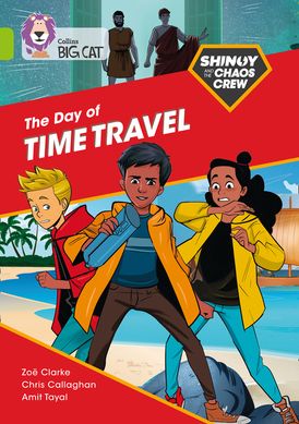 Shinoy and the Chaos Crew: The Day of Time Travel: Band 11/Lime (Collins Big Cat)