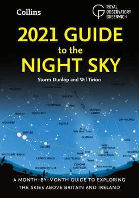 2021 Guide to the Night Sky: A month-by-month guide to exploring the skies above Britain and Ireland