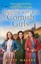 Wartime with the Cornish Girls (The Cornish Girls Series) Paperback  by Betty Walker