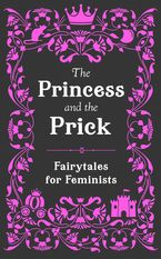 The Princess and the Prick Hardcover  by Walburga Appleseed