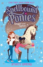 Sugar and Spice (Spellbound Ponies, Book 2) Paperback  by Stacy Gregg