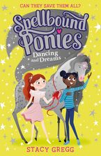 Dancing and Dreams (Spellbound Ponies, Book 6) Paperback  by Stacy Gregg