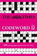 The Times Codeword 12: 200 cracking logic puzzles (The Times Puzzle Books) Paperback  by The Times Mind Games