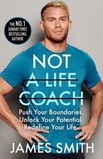 Not a Life Coach: Push Your Boundaries. Unlock Your Potential. Redefine Your Life. Hardcover  by James Smith