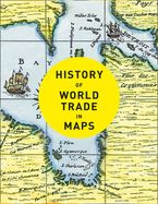 History of World Trade in Maps Hardcover  by Philip Parker