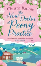 The New Doctor at Peony Practice (Love Heart Lane, Book 8) eBook DGO by Christie Barlow