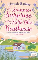 A Summer Surprise at the Little Blue Boathouse (Love Heart Lane, Book 11) eBook DGO by Christie Barlow