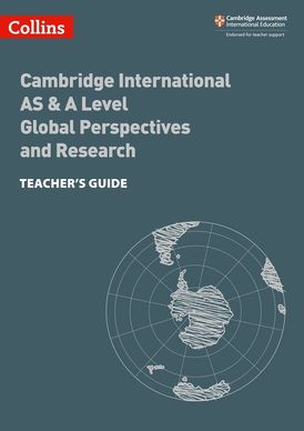 Collins Cambridge International AS & A Level – Cambridge International AS & A Level Global Perspectives and Research Teacher’s Guide