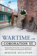 Wartime on Coronation Street (Coronation Street, Book 4) Paperback  by Maggie Sullivan