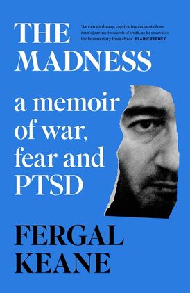 The madness : a memoir of war, fear and PTSD