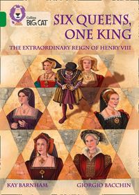 six-queens-one-king-the-extraordinary-reign-of-henry-viii-band-15emerald-collins-big-cat