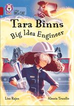 Tara Binns: Big Idea Engineer: Band 14/Ruby (Collins Big Cat) eBook  by Lisa Rajan
