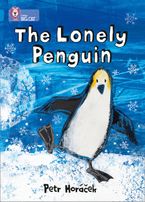 The Lonely Penguin: Band 04/Blue (Collins Big Cat) eBook  by Petr Horácek