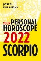 Scorpio 2022: Your Personal Horoscope eBook DGO by Joseph Polansky