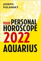 Aquarius 2022: Your Personal Horoscope eBook DGO by Joseph Polansky