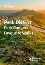 Peak District Park Rangers Favourite Walks: 20 of the best routes chosen and written by National park rangers