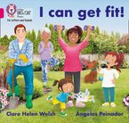 Collins Big Cat Phonics for Letters and Sounds – I can get fit!: Band 01B/Pink B Paperback  by Clare Helen Welsh