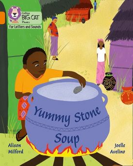 Collins Big Cat Phonics for Letters and Sounds – Yummy Stone Soup: Band 06/Orange