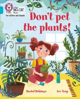 Collins Big Cat Phonics for Letters and Sounds – Don't Pet the Plants!: Band 07/Turquoise
