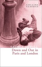 Down and Out in Paris and London (Collins Classics) Paperback  by George Orwell