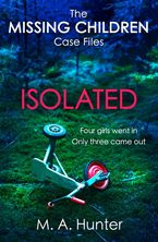 Isolated (The Missing Children Case Files, Book 2) eBook DGO by M. A. Hunter