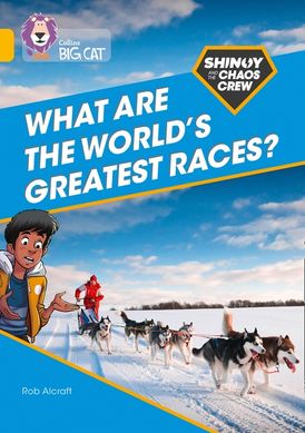Shinoy and the Chaos Crew: What are the world's greatest races?: Band 09/Gold (Collins Big Cat)