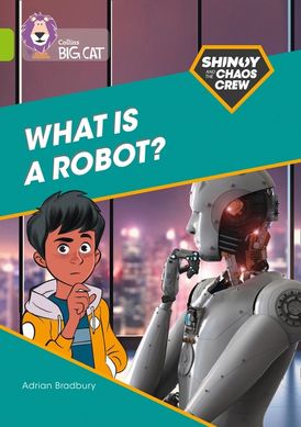 Shinoy and the Chaos Crew: What is a robot?: Band 11/Lime (Collins Big Cat)