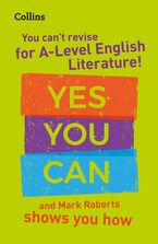 You can’t revise for A Level English Literature! Yes you can, and Mark Roberts shows you how: For the 2022 exams (Collins A Level Revision)