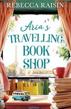 Aria’s Travelling Book Shop Paperback  by Rebecca Raisin