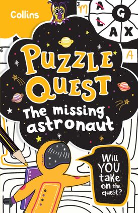 The Missing Astronaut: Solve more than 100 puzzles in this adventure story for kids aged 7+ (Puzzle Quest)