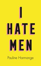 I Hate Men Hardcover  by Pauline Harmange