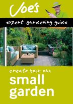 Small Garden: Beginner’s guide to designing your garden (Collins Joe Swift Gardening Books) Paperback  by Joe Swift