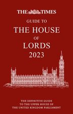 The Times Guide to the House of Lords 2023: The definitive guide to the upper house of the United Kingdom Parliament Hardcover  by Ian Brunskill