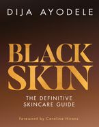 Black Skin: The definitive skincare guide by Dija Ayodele