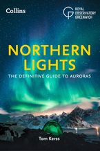 Northern Lights: The definitive guide to auroras eBook  by Tom Kerss